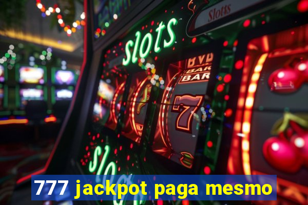 777 jackpot paga mesmo